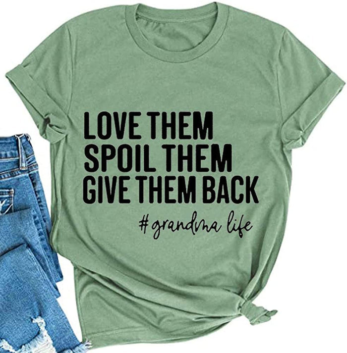 Women Love Them Spoil Them Give Them Back Grandma Life T-Shirt