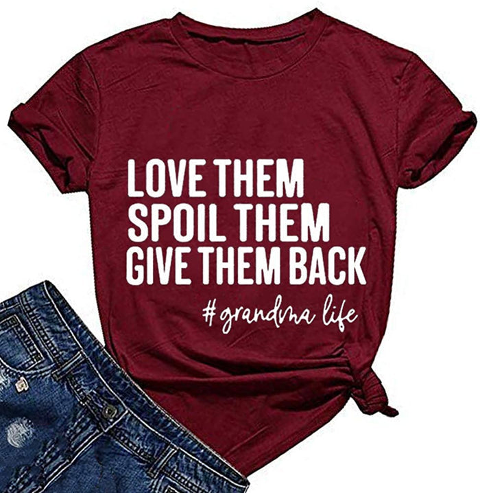 Women Love Them Spoil Them Give Them Back Grandma Life T-Shirt