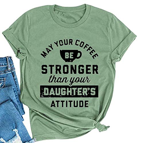 Women May Your Coffee Be Stronger Than Your Daughters Attitude T-Shirt Funny Mom Shirt