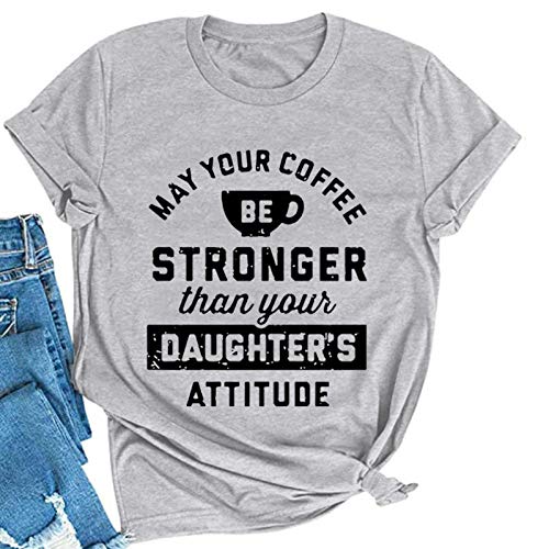 Women May Your Coffee Be Stronger Than Your Daughters Attitude T-Shirt Funny Mom Shirt