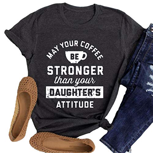 Women May Your Coffee Be Stronger Than Your Daughters Attitude T-Shirt Funny Mom Shirt