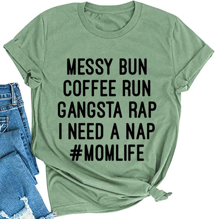 Women Mom Life T-Shirt Messy Bun Coffee Run Gangsta Rap Shirt