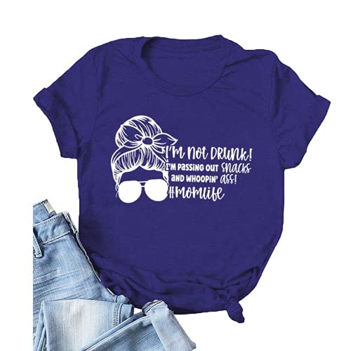 Women Momlife Tshirt I'm Not Drunk I'm Passing Out Snacks and Whooping Ass Graphic Shirt