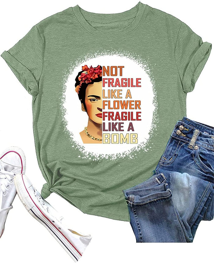 Women Not Fragile Like A Flower Fragile Like A Bomb T-Shirt