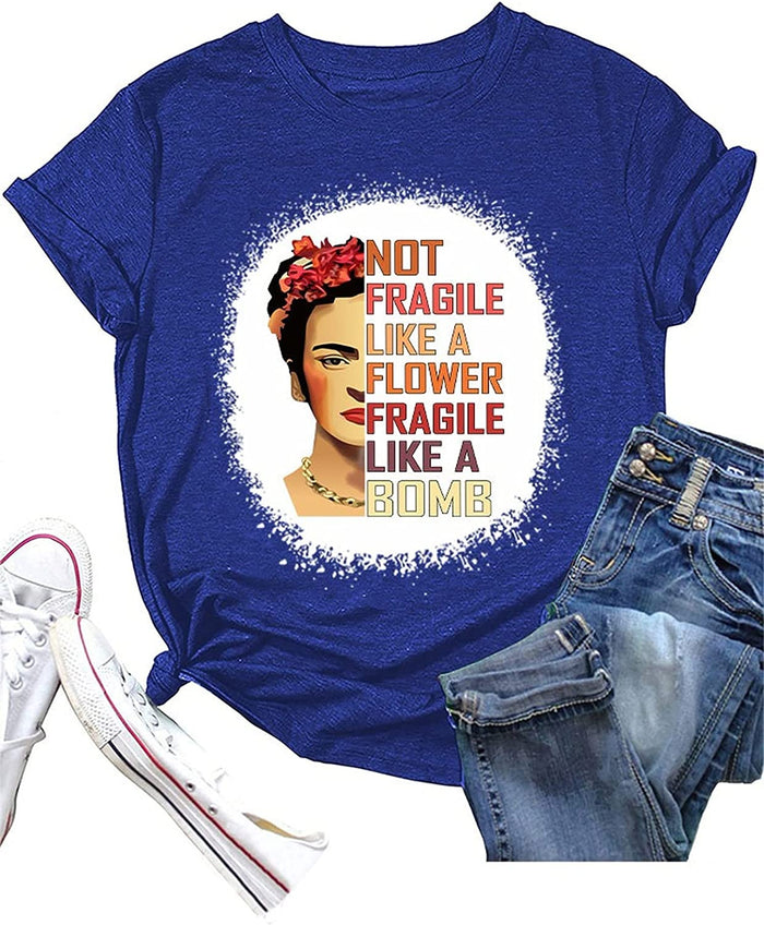Women Not Fragile Like A Flower Fragile Like A Bomb T-Shirt