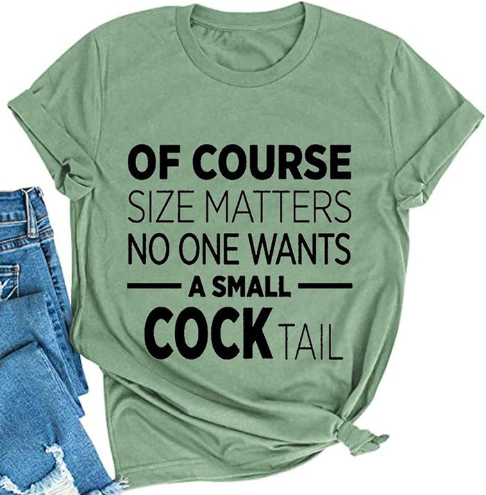 Women of Course Size Matters Who Wants A Small Cocktail T-Shirt Funny Drinking Shirt for Women