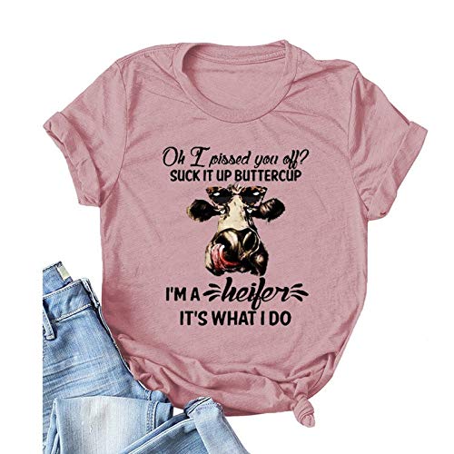 Women Oh I Pissed You Off Suck It Up Buttercup I?m A Heifer It?s What I Do T-Shirt Heifer Shirt