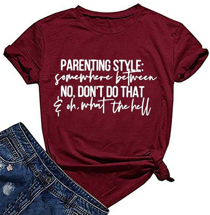 Women Parenting Style Somewhere Between Don't Do That Funny T-Shirt