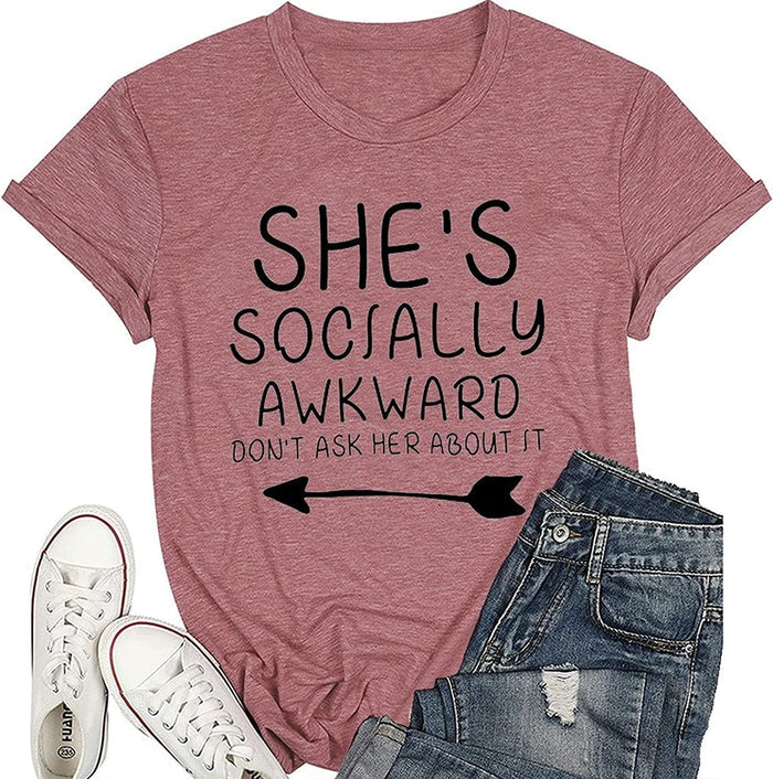 Women She?s Socially Awkward Don?t Ask Her About It T-Shirt