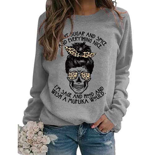 Women Skeleton Halloween Shirt I Am Not Sugar and Spice and Everything Nice Sweatshirt