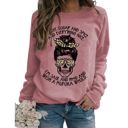 Women Skeleton Halloween Shirt I Am Not Sugar and Spice and Everything Nice Sweatshirt