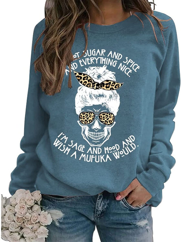 Women Skeleton Halloween Shirt I Am Not Sugar and Spice and Everything Nice Sweatshirt