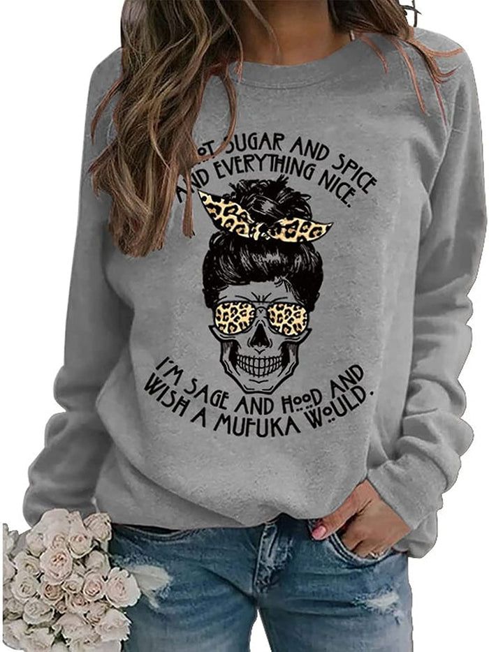 Women Skeleton Halloween Shirt I Am Not Sugar and Spice and Everything Nice Sweatshirt