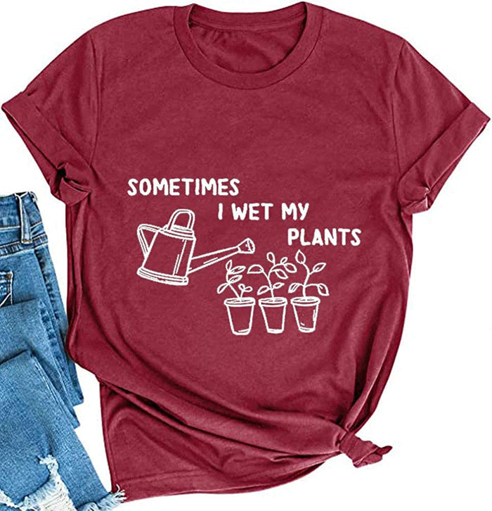 Women Sometimes I Wet My Plants T-Shirt Plant Lover Gift