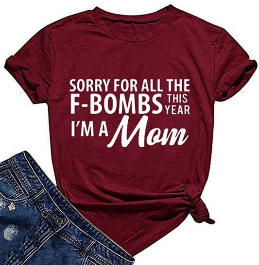 Women Sorry for All The F-Bombs This Year I'm Mom T-Shirt