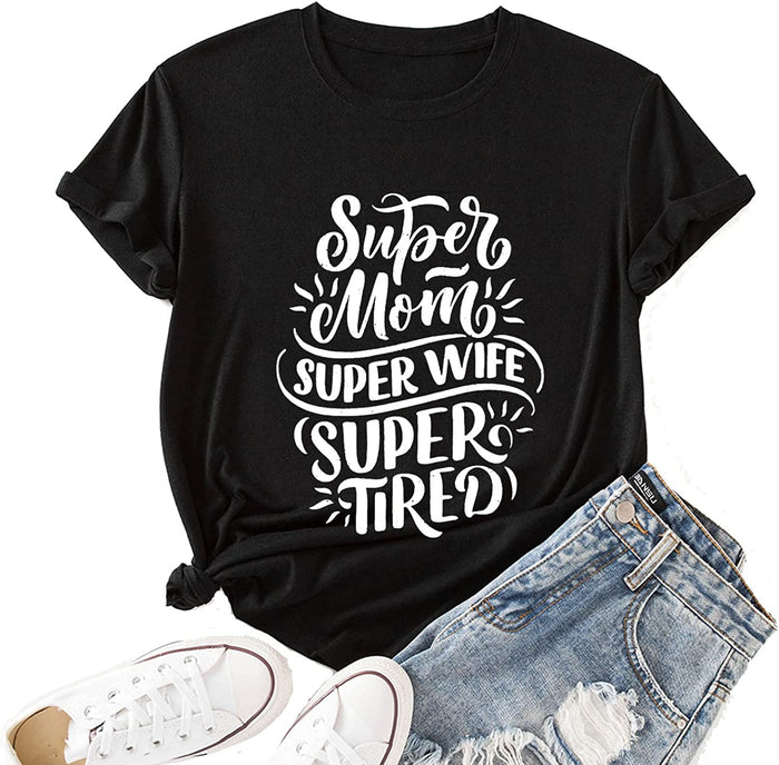 Women Super Mom Super Wife Super Tired Funny Mom T-Shirt