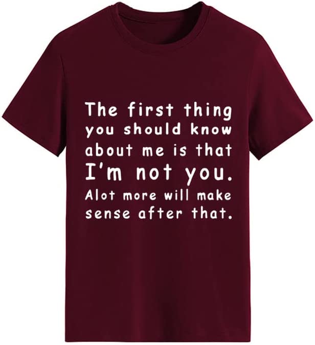 Women The First Thing You Should Know About Me is That I'm Not You Alot More Will Make Sense After That T-Shirt