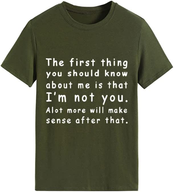 Women The First Thing You Should Know About Me is That I'm Not You Alot More Will Make Sense After That T-Shirt