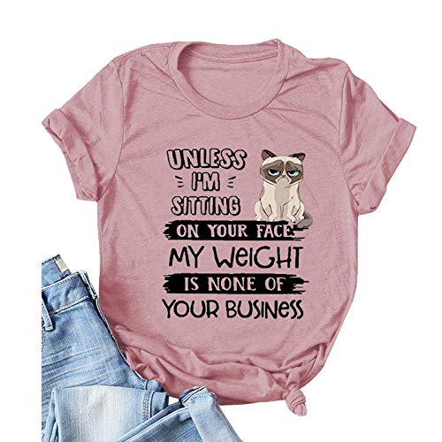 Women Unless I'm Sitting On Your Face My Weight is None of Your Business T-Shirt