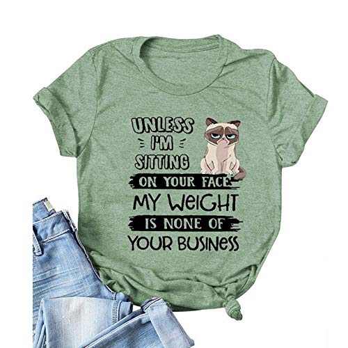 Women Unless I'm Sitting On Your Face My Weight is None of Your Business T-Shirt