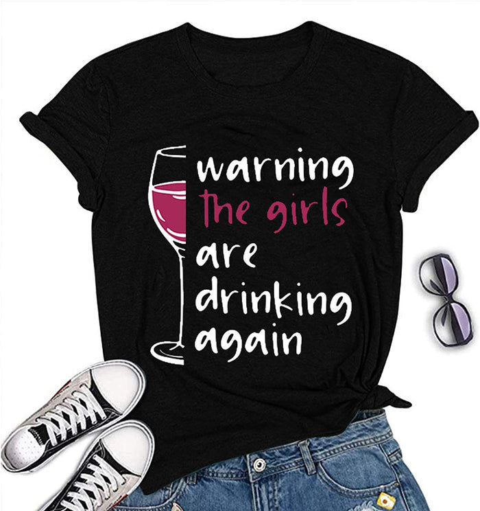 Women Warning The Girls are Drinking Again T-Shirt Funny Drinking Shirt