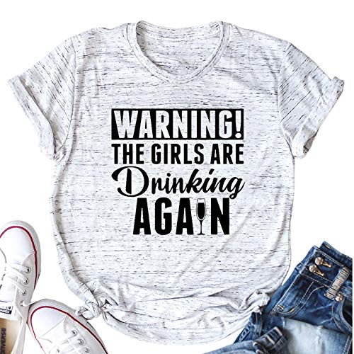 Women Warning The Girls are Drinking Again T-Shirt