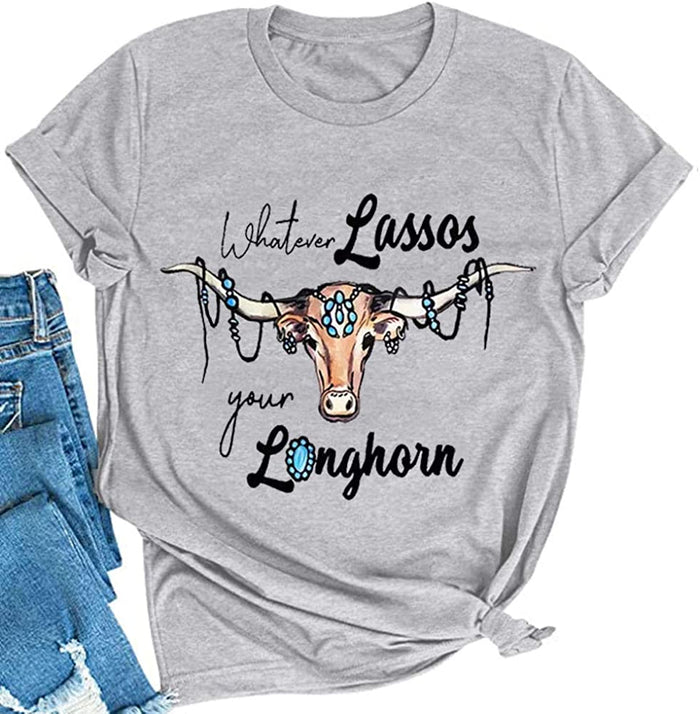 Women Whatever Lassos Your Longhorn T-Shirt Western Cowgirl Shirt