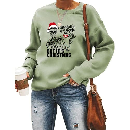 Women When You?re Dead Inside But It?s Christmas Sweatshirt Skeleton Christmas Shirt