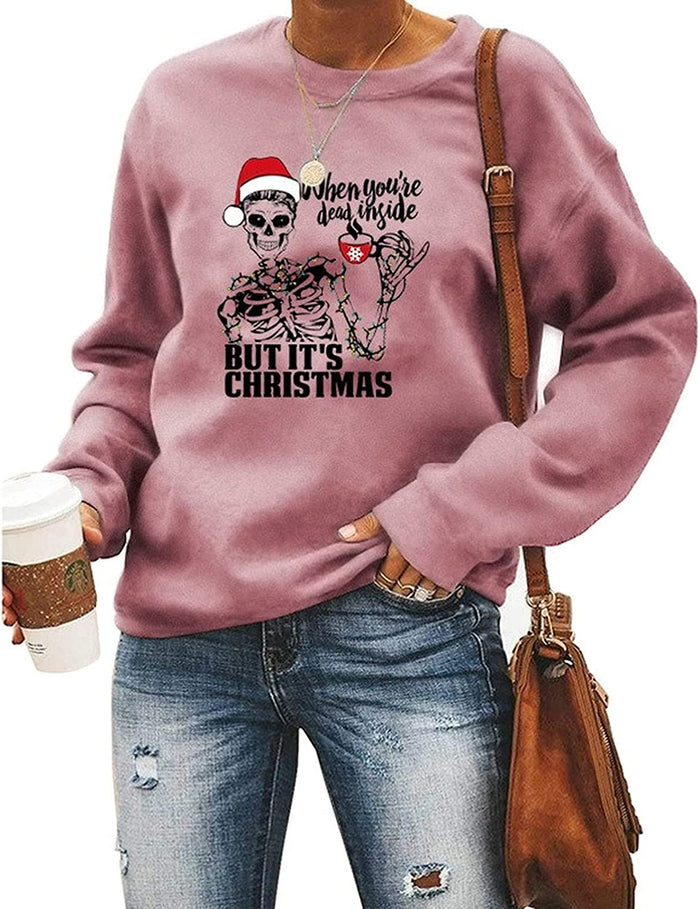 Women When You?re Dead Inside But It?s Christmas Sweatshirt Skeleton Christmas Shirt