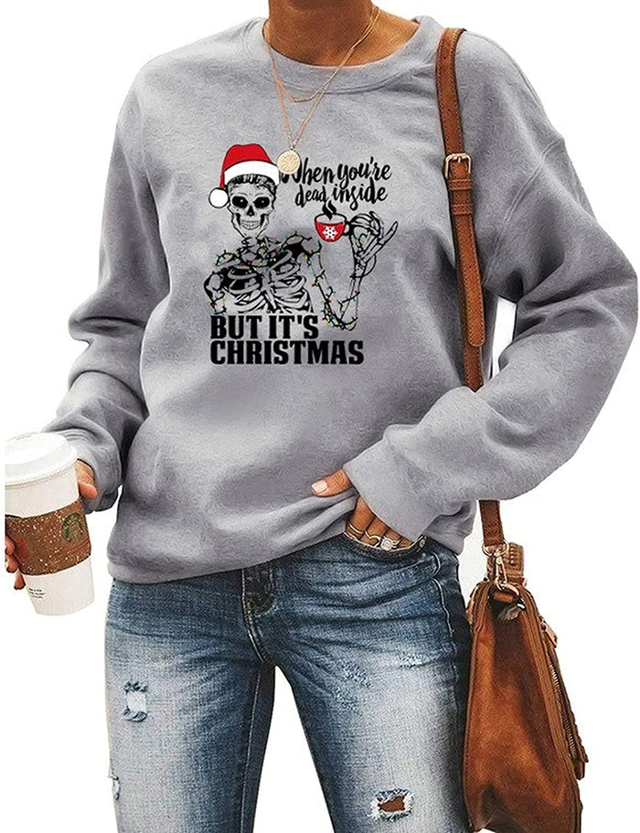 Women When You?re Dead Inside But It?s Christmas Sweatshirt Skeleton Christmas Shirt