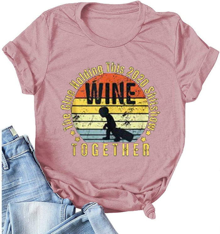 Women Wine T-Shirt The Glue Holding This 2020 Shitshow Together Shirt