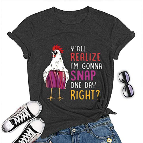 Women Y'all Do Realize I'm Gonna Snap One Day Right Chicken Fun T-Shirt