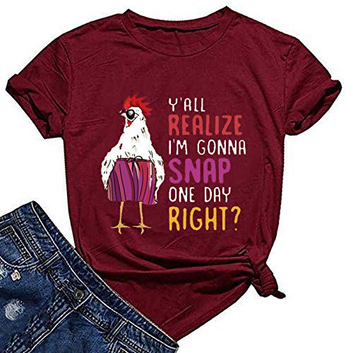 Women Y'all Do Realize I'm Gonna Snap One Day Right Chicken Fun T-Shirt