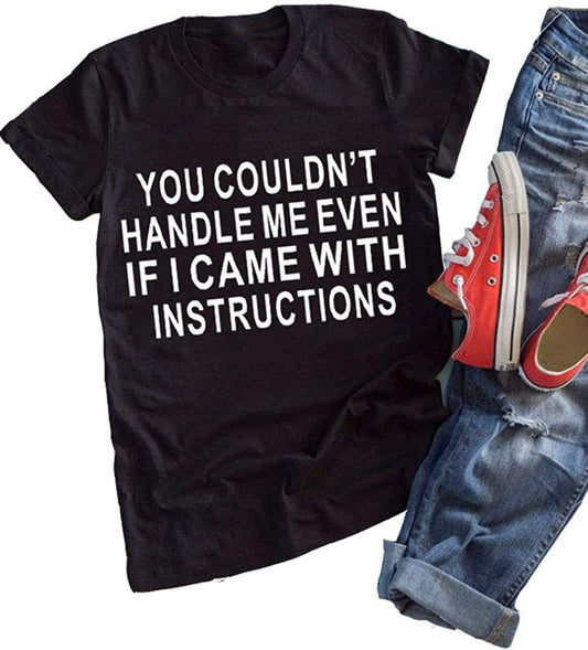 Women You Couldn't Handle Me Even If I Came with Instructions T-Shirt Funny Shirt for Women
