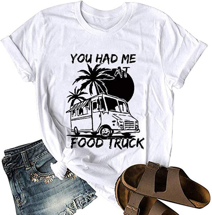 Women You Had Me at Food Truck T-Shirt