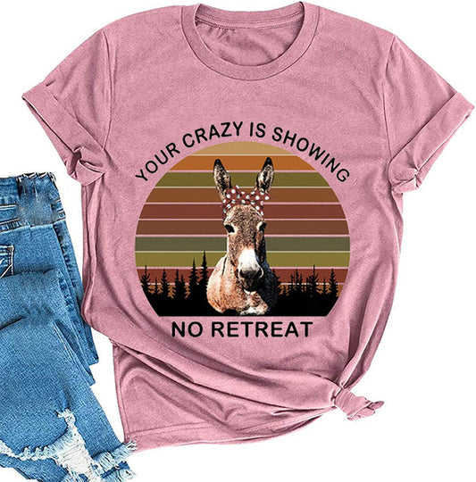 Women Your Crazy is Showing No Retreat Graphic T-Shirt Funny Donkey Shirt