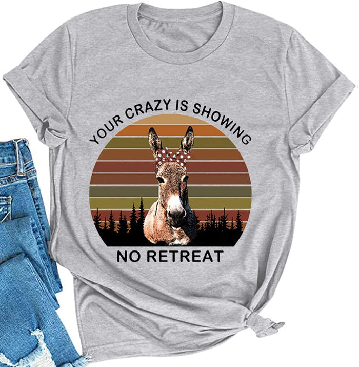 Women Your Crazy is Showing No Retreat Graphic T-Shirt Funny Donkey Shirt