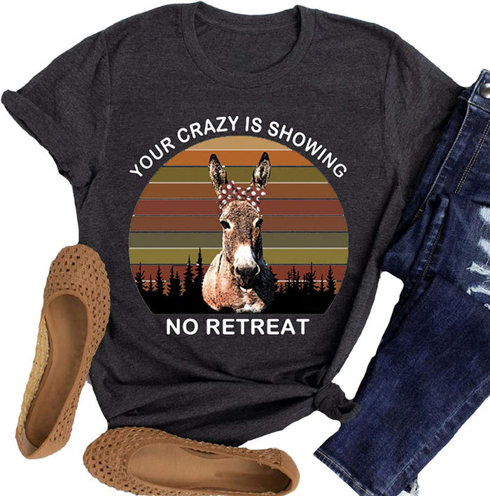 Women Your Crazy is Showing No Retreat Graphic T-Shirt Funny Donkey Shirt