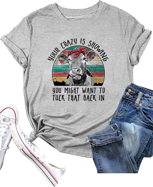 Women Your Crazy is Showing T-Shirt Funny Cow Graphic Tee Tops