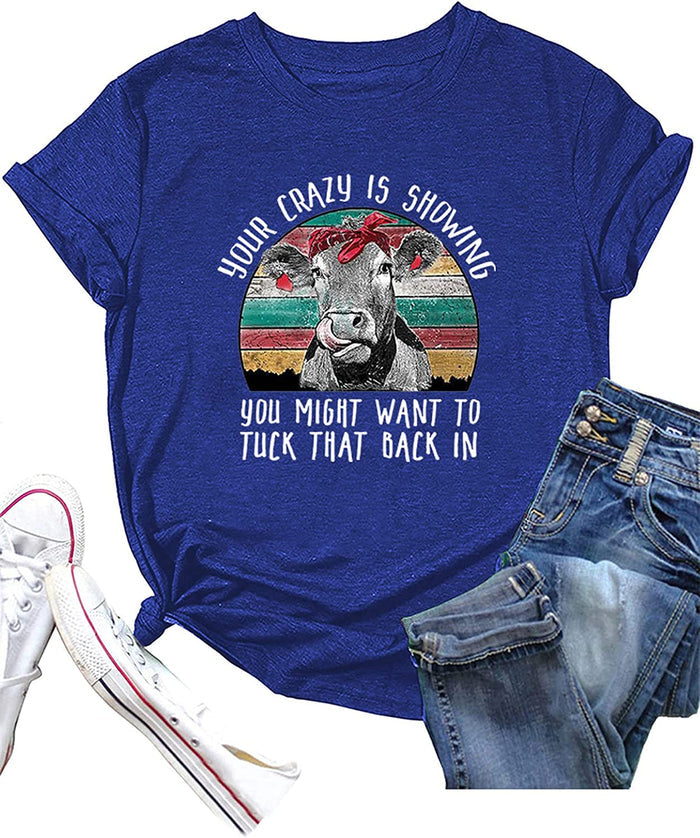 Women Your Crazy is Showing T-Shirt Funny Cow Graphic Tee Tops