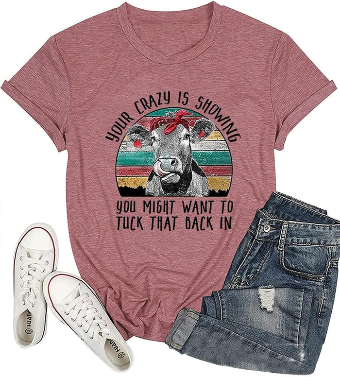Women Your Crazy is Showing T-Shirt Funny Cow Graphic Tee Tops
