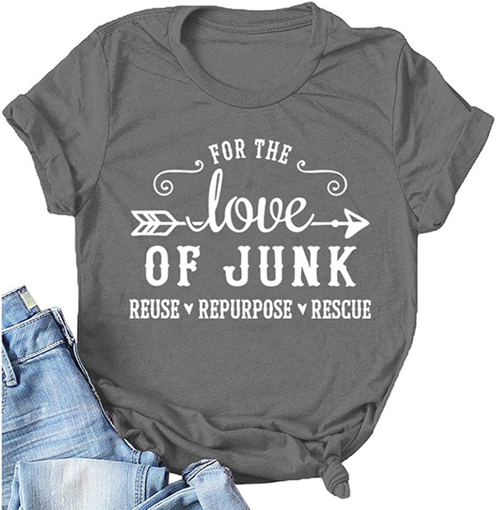 Women's for The Love of Junk Reuse Repurpose Rescue T-Shirt