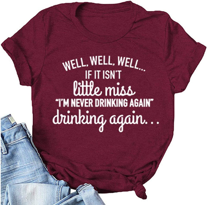 Women's If It Isn't Little Miss I'm Never Drink Again Drinking Again T-Shirt