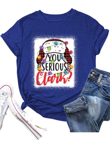 You Serious Clark Shirt Women Clark Griswold T-Shirt