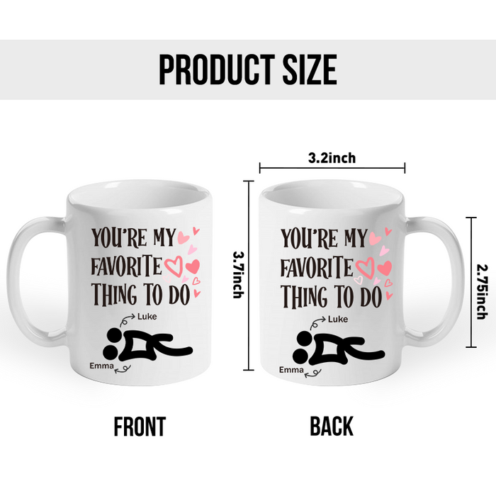 You're My Favorite Thing To Do - Personalized Coffee Mug - Gifts For Her, Him